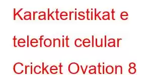 Karakteristikat e telefonit celular Cricket Ovation 8