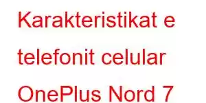 Karakteristikat e telefonit celular OnePlus Nord 7