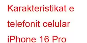 Karakteristikat e telefonit celular iPhone 16 Pro