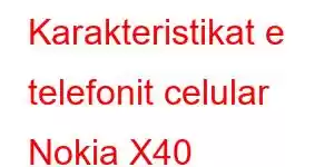 Karakteristikat e telefonit celular Nokia X40