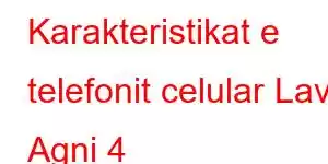 Karakteristikat e telefonit celular Lava Agni 4