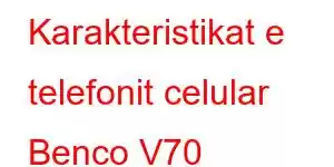 Karakteristikat e telefonit celular Benco V70