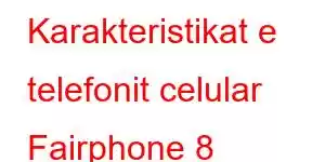 Karakteristikat e telefonit celular Fairphone 8