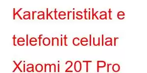 Karakteristikat e telefonit celular Xiaomi 20T Pro