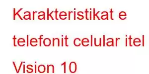 Karakteristikat e telefonit celular itel Vision 10