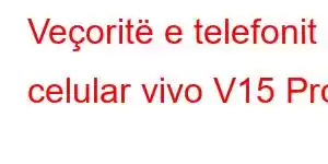 Veçoritë e telefonit celular vivo V15 Pro