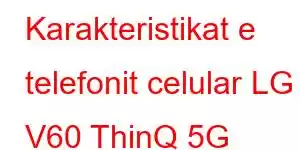 Karakteristikat e telefonit celular LG V60 ThinQ 5G