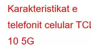 Karakteristikat e telefonit celular TCL 10 5G