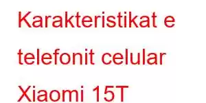 Karakteristikat e telefonit celular Xiaomi 15T