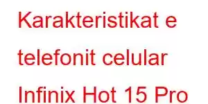 Karakteristikat e telefonit celular Infinix Hot 15 Pro