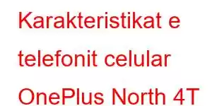 Karakteristikat e telefonit celular OnePlus North 4T