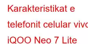 Karakteristikat e telefonit celular vivo iQOO Neo 7 Lite