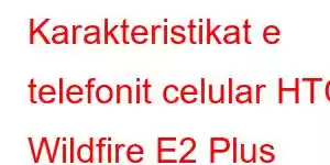 Karakteristikat e telefonit celular HTC Wildfire E2 Plus