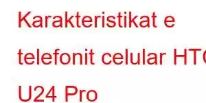 Karakteristikat e telefonit celular HTC U24 Pro