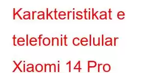 Karakteristikat e telefonit celular Xiaomi 14 Pro