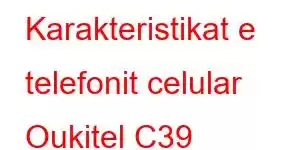 Karakteristikat e telefonit celular Oukitel C39