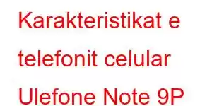 Karakteristikat e telefonit celular Ulefone Note 9P