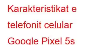 Karakteristikat e telefonit celular Google Pixel 5s