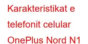 Karakteristikat e telefonit celular OnePlus Nord N1