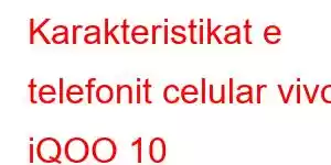 Karakteristikat e telefonit celular vivo iQOO 10