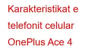 Karakteristikat e telefonit celular OnePlus Ace 4