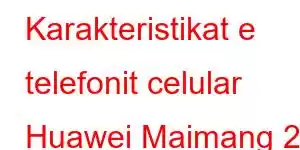 Karakteristikat e telefonit celular Huawei Maimang 20