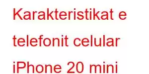 Karakteristikat e telefonit celular iPhone 20 mini