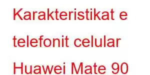 Karakteristikat e telefonit celular Huawei Mate 90