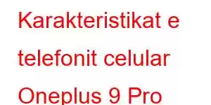 Karakteristikat e telefonit celular Oneplus 9 Pro