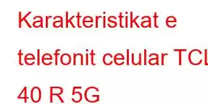 Karakteristikat e telefonit celular TCL 40 R 5G