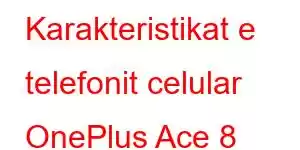 Karakteristikat e telefonit celular OnePlus Ace 8