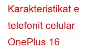 Karakteristikat e telefonit celular OnePlus 16