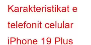 Karakteristikat e telefonit celular iPhone 19 Plus