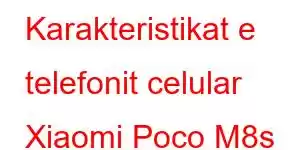 Karakteristikat e telefonit celular Xiaomi Poco M8s