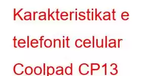 Karakteristikat e telefonit celular Coolpad CP13