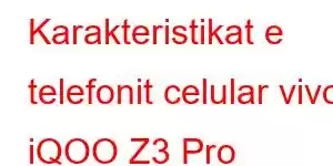 Karakteristikat e telefonit celular vivo iQOO Z3 Pro