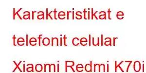 Karakteristikat e telefonit celular Xiaomi Redmi K70i