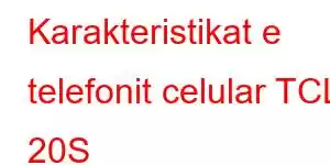 Karakteristikat e telefonit celular TCL 20S