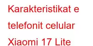 Karakteristikat e telefonit celular Xiaomi 17 Lite