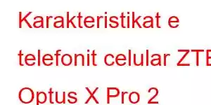 Karakteristikat e telefonit celular ZTE Optus X Pro 2