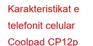 Karakteristikat e telefonit celular Coolpad CP12p