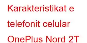 Karakteristikat e telefonit celular OnePlus Nord 2T