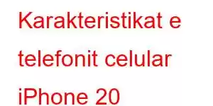 Karakteristikat e telefonit celular iPhone 20