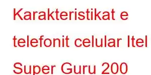 Karakteristikat e telefonit celular Itel Super Guru 200