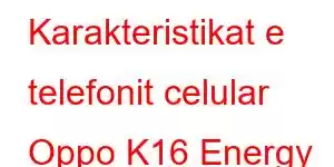 Karakteristikat e telefonit celular Oppo K16 Energy