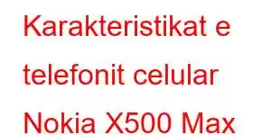 Karakteristikat e telefonit celular Nokia X500 Max