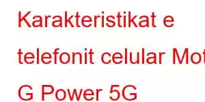 Karakteristikat e telefonit celular Moto G Power 5G