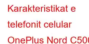 Karakteristikat e telefonit celular OnePlus Nord C500