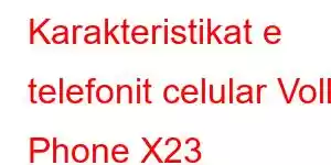 Karakteristikat e telefonit celular Volla Phone X23