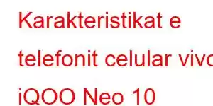 Karakteristikat e telefonit celular vivo iQOO Neo 10